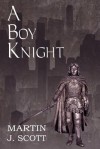 A Boy Knight - Martin J. Scott