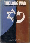 The Long War: Israel and the Arabs since 1946 - J. Bowyer Bell