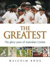 Greatest: The Glory Years Of Australian Cricket - Malcolm Knox