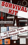 Survival Kit: 20 Useful Tools Every Prepper Needs.: (Survival Gear, Survivalist, Survival Tips, Preppers Survival Guide, Home Defense) (How to survive ... hunting, fishing, prepping and foraging) - Levar Bancroft