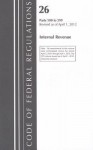 Code of Federal Regulations, Title 26: Parts 500-599 (Internal Revenue) IRS: Revised 4/12 - National Archives and Records Administration