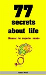 77 Secrets about Life: Manual for Superior Minds - James Bond