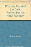 If You're Afraid of the Dark, Remember the Nigth Rainbow - Cooper Edens, Cooper Edens