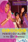 Global Pentecostalism in the 21st Century - Robert W. Hefner