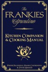 The Frankies Spuntino Kitchen Companion & Cooking Manual - Frank Castronovo, Frank Falcinelli, Peter Meehan