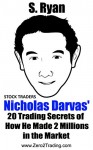 Model Trader: Nicolas Darvas: 20 Secrets How He Made 2 Million in the Market (and How You Can Too!) (Can You Trade for A Living? We are the Proof! Book 3) - Steve Ryan