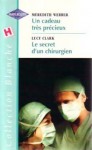 Un cadeau très précieux / Le secret d'un chirurgien - Meredith Webber, Lucy Clark