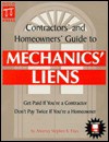 Contractors' and Homeowners' Guide to Mechanics' Liens: Get Paid If You're a Contractor, Don't Pay Twice If You're a Homeowner - California Only - Stephen Elias