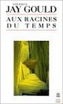 Aux racines du temps - Stephen Jay Gould