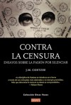 Contra la censura: Ensayos sobre la pasión por silenciar - J.M. Coetzee