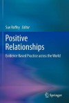 Positive Relationships: Evidence Based Practice Across the World - Sue Roffey