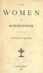 The Women of Mormondom - Edward W. Tullidge