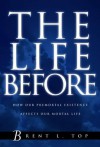 The Life Before - Brent L. Top