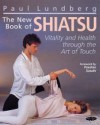 The New Book Of Shiatsu - Paul Lundberg