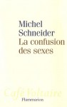 La Confusion des sexes - Michel Schneider