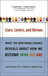 Liars, Lovers, and Heroes: What the New Brain Science Reveals About How We Become Who We Are - Steven R. Quartz, Terrence J. Sejnowski