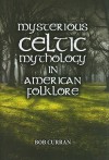 Mysterious Celtic Mythology In American Folklore - Bob Curran