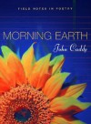 Morning Earth: Field Notes in Poetry - John Caddy