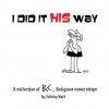 I Did It His Way: A Collection of Classic B.C. Religious Comic Strips - Johnny Hart