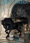 The High King's Tomb - Kristen Britain