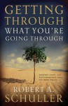 Getting Through What You're Going Through - Robert Schuller