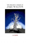 The Dreadful Demise of Jake Walton - J.A. Kahn