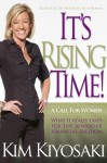 It's Rising Time: What It Really Takes To Reach Your Financial Dreams - Kim Kiyosaki