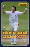 The Wisden Guide to International Cricket 2011. by Steven Lynch - Steven Lynch