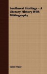 Southwest Heritage A Literary History With Bibliography - Mabel Major