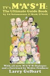TV's M*A*S*H: The Ultimate Guide Book - Ed Solomonson, Mark O'Neill, Larry Gelbart