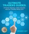 Forex and Options Trading Made Easy the Ultimate Day Trading Guide: Currency Trading Strategies that Work to Make More Pips - Speedy Publishing