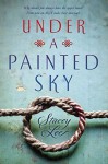 Under a Painted Sky - Stacey Lee
