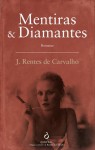 Mentiras & Diamantes - José Rentes de Carvalho