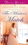 The Master's Match (Truly Yours Digital Editions) - Tamela Hancock Murray