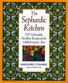 The Sephardic Kitchen: The Healthy Food and Rich Culture of the Mediterranean Jews - Robert Sternberg