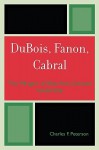 DuBois, Fanon, Cabral: The Margins of Elite Anti-Colonial Leadership - Charles Peterson