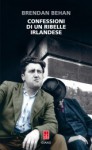 Confessioni di un ribelle irlandese - Brendan Behan, Enrico Terrinoni