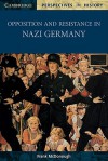 Opposition and Resistance in Nazi Germany - Frank McDonough