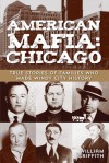 American Mafia: Chicago: True Stories of Families Who Made Windy City History - William Griffith