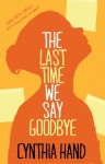 The Last Time We Say Goodbye - Cynthia Hand