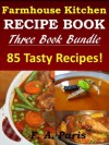 Slow Cooking, Chicken Recipes & Easy Soup Recipes - 3 Book Bundle: FARMHOUSE KITCHEN RECIPES - F. A. Paris