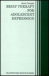 Brief Therapy for Adolescent Depression (Practitioner's Resource Series) - Scott Temple