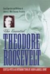 Essential Theodore Roosevelt - John Gabriel Hunt