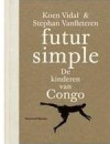 Futur Simple - de kinderen van Congo - Koen Vidal, Stephan Vanfleteren