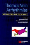 Thoracic Vein Arrhythmias: Mechanisms and Treatment - Michel Haissaguerre, Douglas Zipes