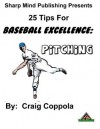 25 Tips for Baseball Excellence: Pitching - Craig Coppola