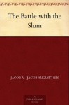 The Battle with the Slum - Jacob A. (Jacob August) Riis