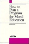 How To Plan A Program For Moral Education - Merrill Harmin