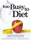 Too Busy to Diet: A Guide To Smart Nutrition When You're On The Move - Jacqueline King, Monica Joyce