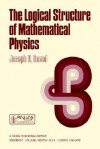 The Logical Structure of Mathematical Physics - Joseph D. Sneed